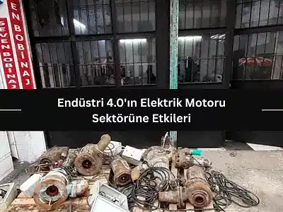 Endüstri 4.0’ın Elektrik Motoru Sektörüne Etkileri