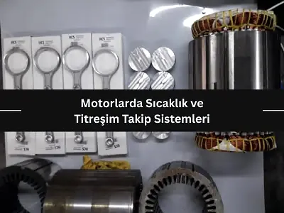 Motorlarda Sıcaklık ve Titreşim Takip Sistemleri