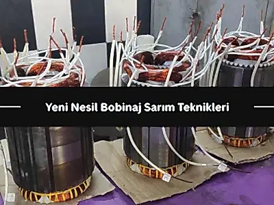 Yeni Nesil Bobinaj Sarım Teknikleri
